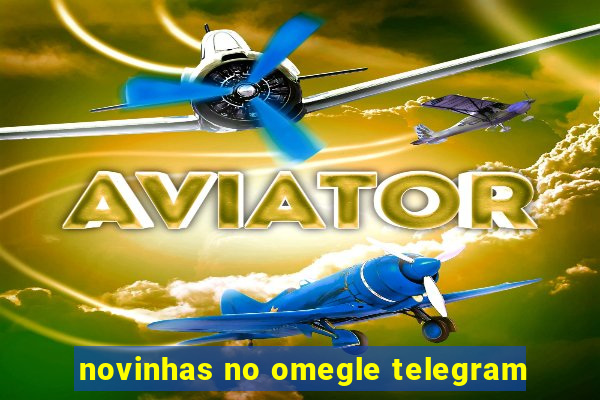 novinhas no omegle telegram
