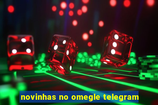 novinhas no omegle telegram