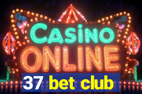 37 bet club