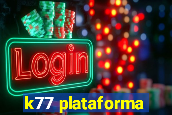 k77 plataforma