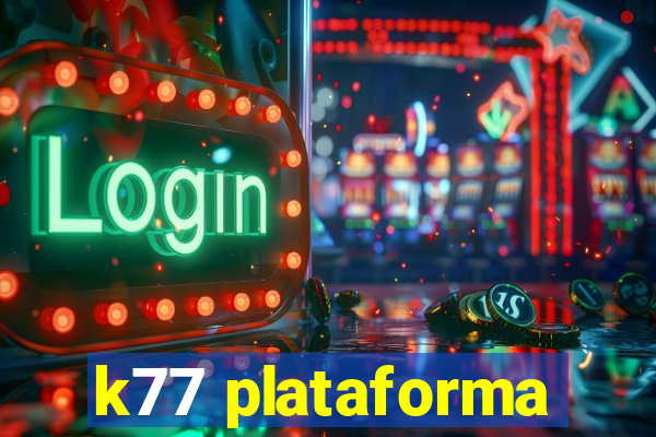 k77 plataforma