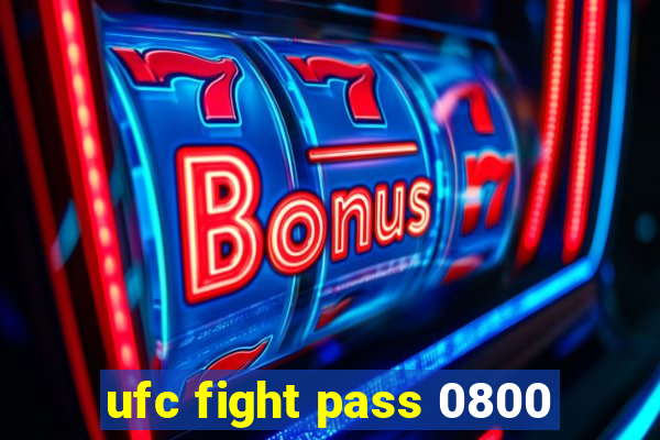 ufc fight pass 0800
