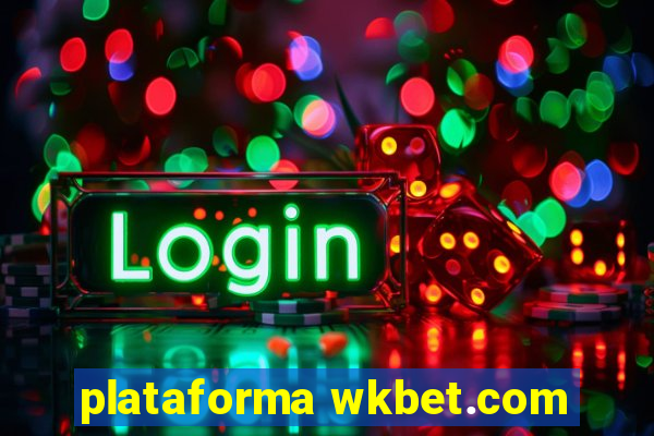 plataforma wkbet.com
