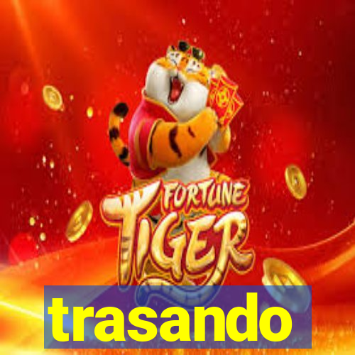 trasando