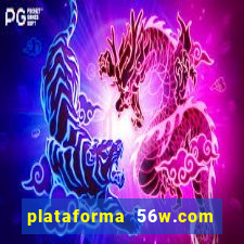 plataforma 56w.com é confiável