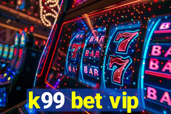 k99 bet vip