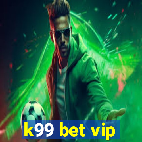 k99 bet vip