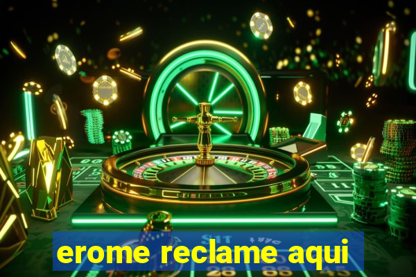 erome reclame aqui