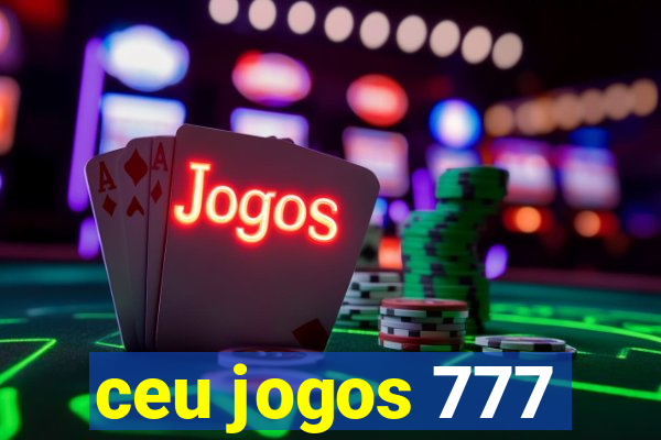ceu jogos 777