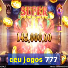 ceu jogos 777