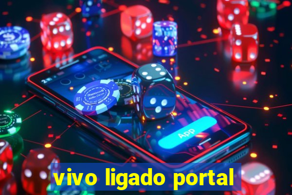 vivo ligado portal