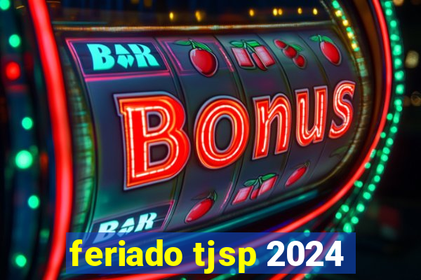 feriado tjsp 2024