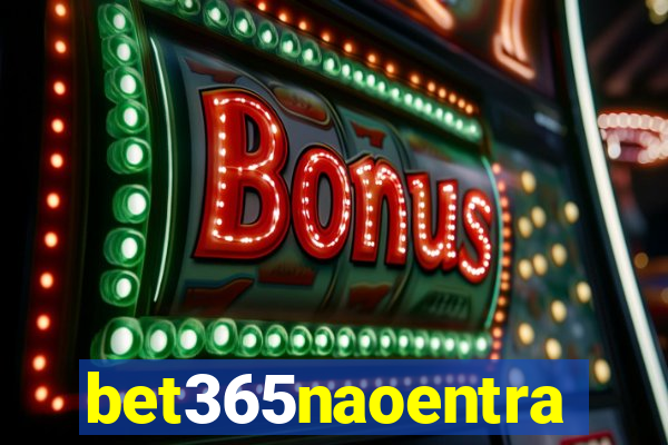 bet365naoentra