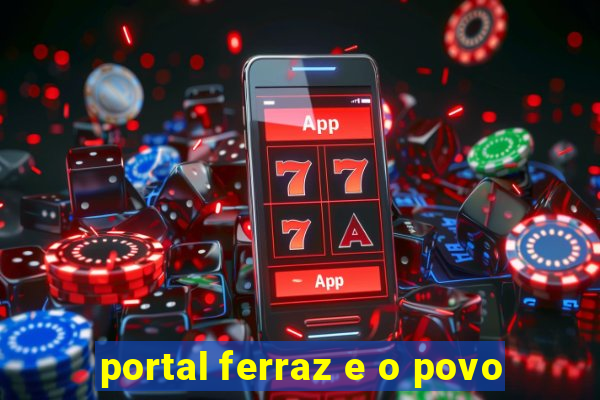 portal ferraz e o povo