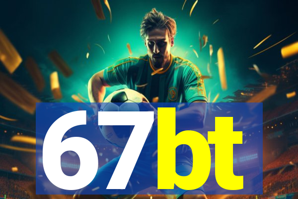 67bt