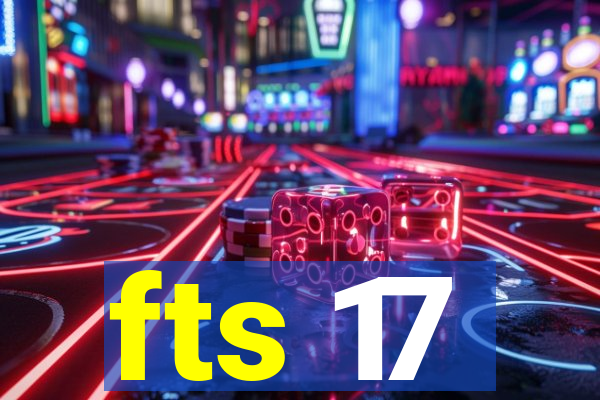 fts 17