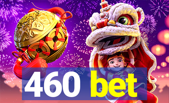 460 bet