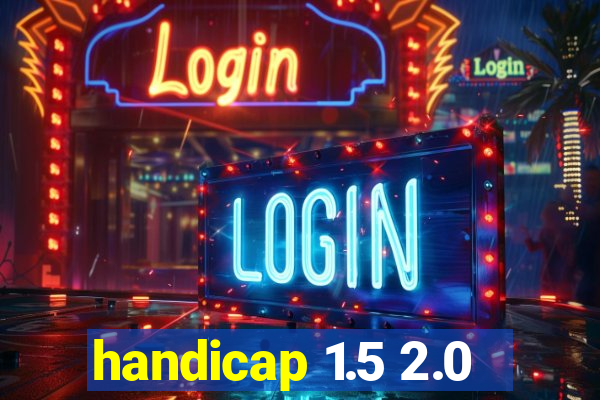 handicap 1.5 2.0