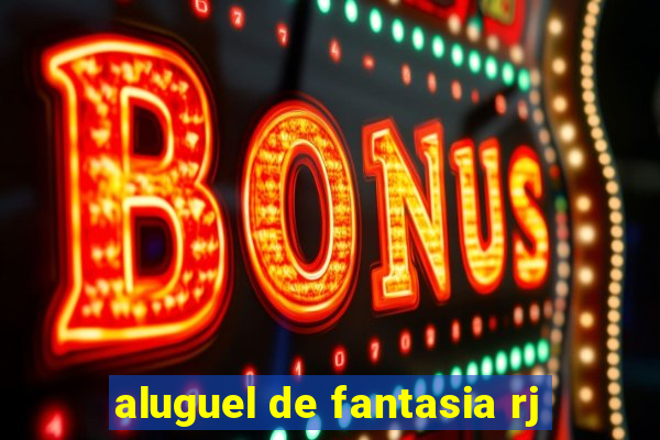 aluguel de fantasia rj