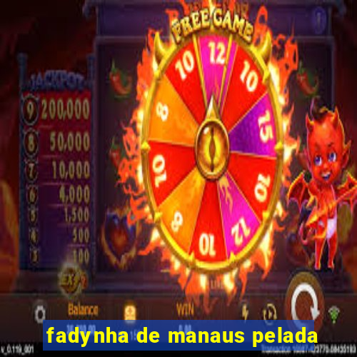 fadynha de manaus pelada