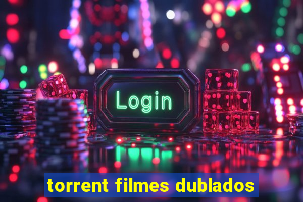 torrent filmes dublados