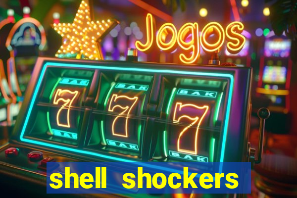 shell shockers crazy games