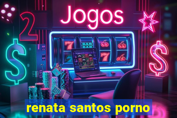 renata santos porno