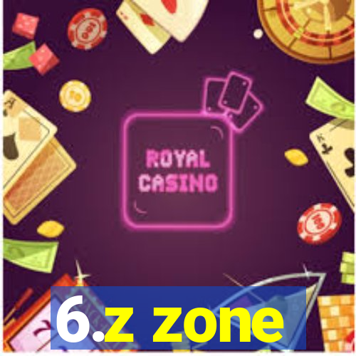 6.z zone