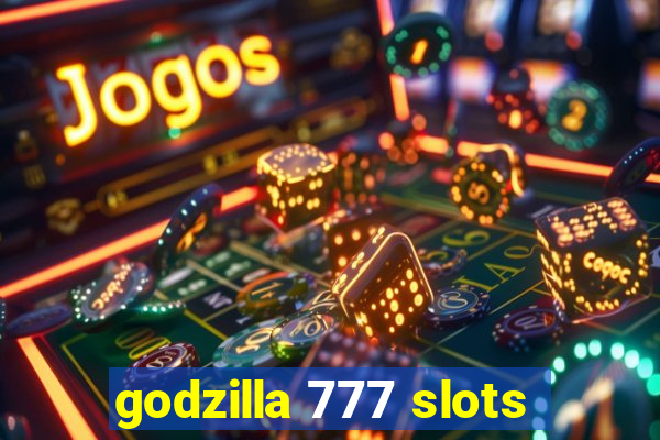 godzilla 777 slots