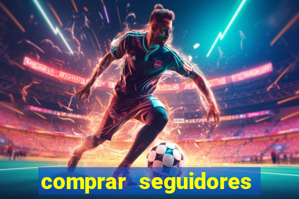 comprar seguidores reais instagram barato