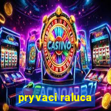 pryvaci raluca