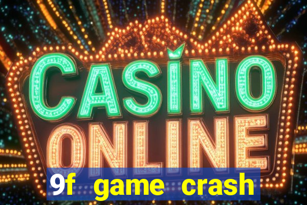 9f game crash ganhar dinheiro