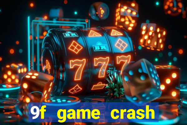 9f game crash ganhar dinheiro