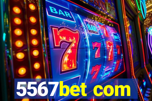 5567bet com