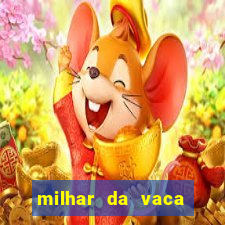 milhar da vaca mais atrasada