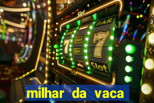 milhar da vaca mais atrasada