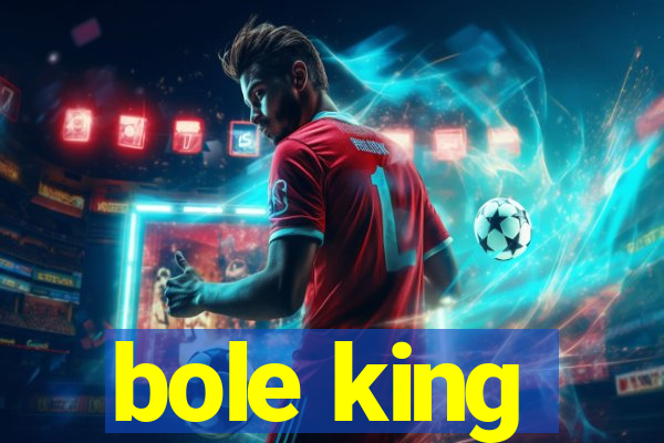 bole king
