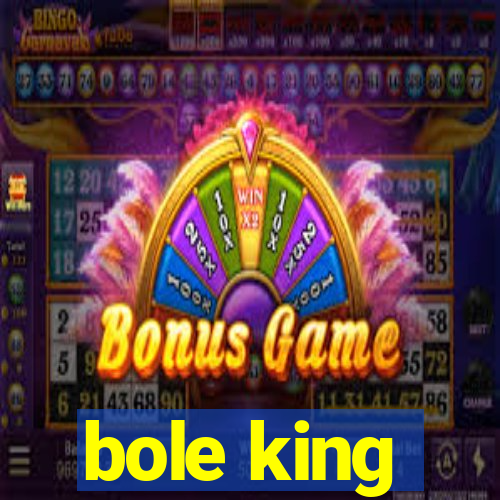 bole king