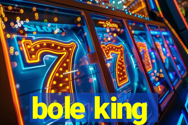 bole king