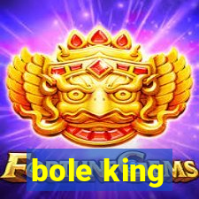 bole king