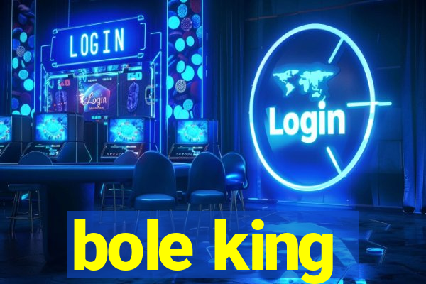 bole king