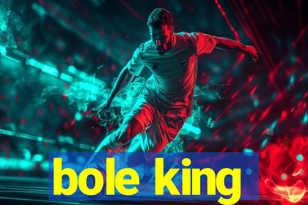 bole king