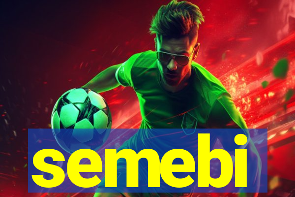 semebi