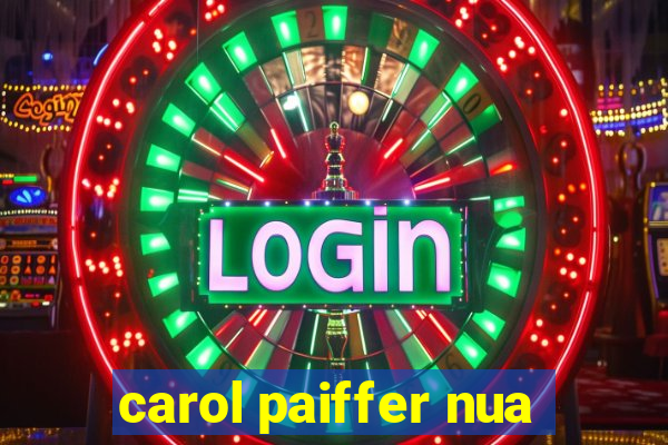carol paiffer nua