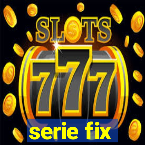 serie fix