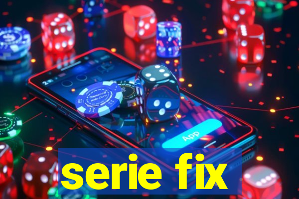serie fix