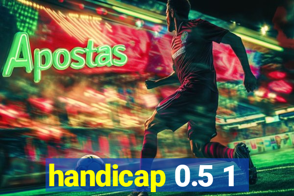 handicap 0.5 1