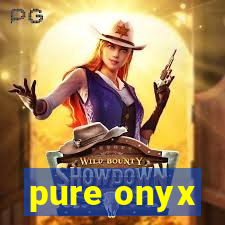 pure onyx