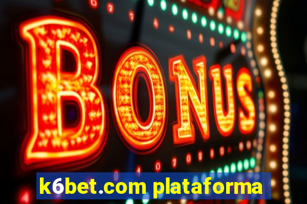 k6bet.com plataforma