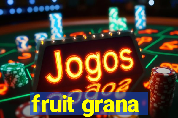 fruit grana